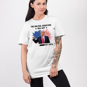 The One Big Beautiful Bill Act Est 2025 Trump Shirt